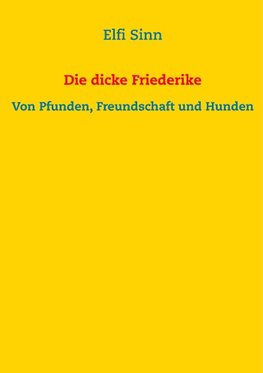 Die dicke Friederike