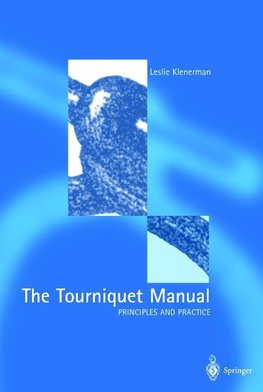 The Tourniquet Manual - Principles and Practice