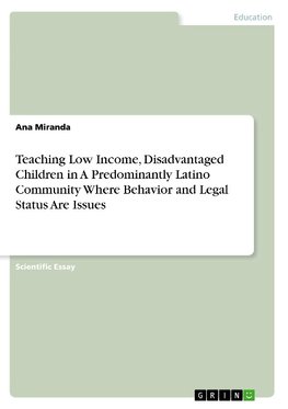 Teaching Low Income, Disadvantaged Children in A Predominantly Latino Community Where Behavior and Legal Status Are Issues