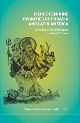 Fierce Feminine Divinities of Eurasia and Latin America