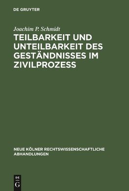 Teilbarkeit und Unteilbarkeit des Geständnisses im Zivilprozeß