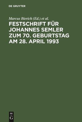 Festschrift für Johannes Semler zum 70. Geburtstag am 28. April 1993