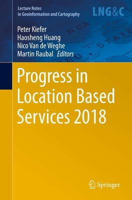 Progress in Location Based Services 2018