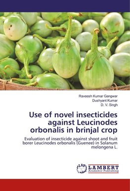 Use of novel insecticides against Leucinodes orbonalis in brinjal crop