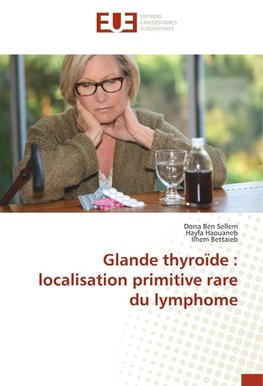 Glande thyroïde : localisation primitive rare du lymphome