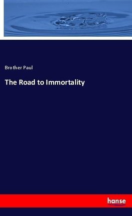 The Road to Immortality