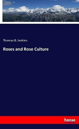 Roses and Rose Culture