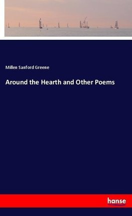 Around the Hearth and Other Poems