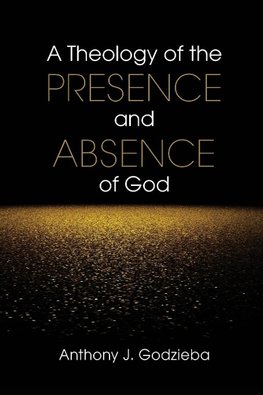 Theology of the Presence and Absence of God