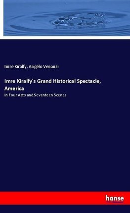 Imre Kiralfy's Grand Historical Spectacle, America