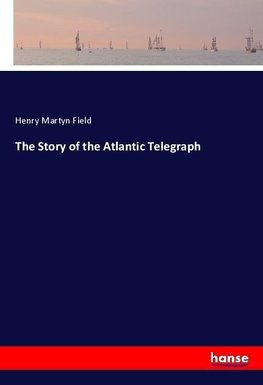 The Story of the Atlantic Telegraph