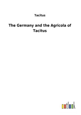 The Germany and the Agricola of Tacitus