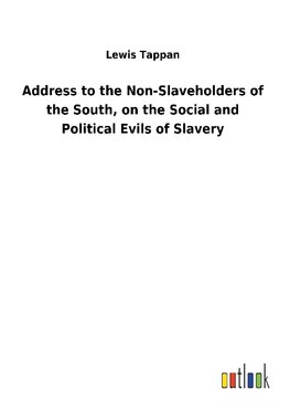 Address to the Non-Slaveholders of the South, on the Social and Political Evils of Slavery