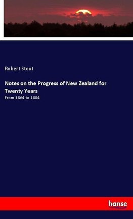 Notes on the Progress of New Zealand for Twenty Years