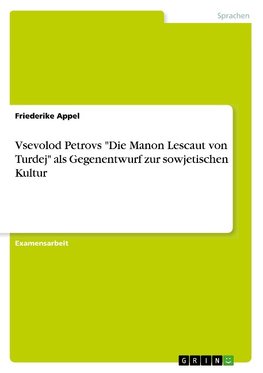 Vsevolod Petrovs "Die Manon Lescaut von Turdej" als Gegenentwurf zur sowjetischen Kultur