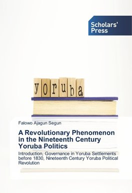 A Revolutionary Phenomenon in the Nineteenth Century Yoruba Politics