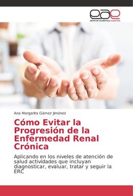 Cómo Evitar la Progresión de la Enfermedad Renal Crónica