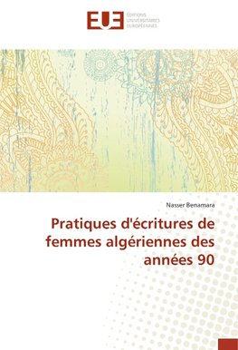 Pratiques d'écritures de femmes algériennes des années 90