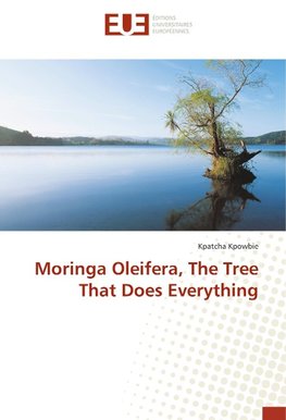 Moringa Oleifera, The Tree That Does Everything