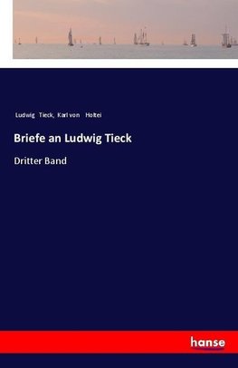 Briefe an Ludwig Tieck