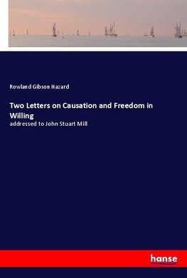 Two Letters on Causation and Freedom in Willing