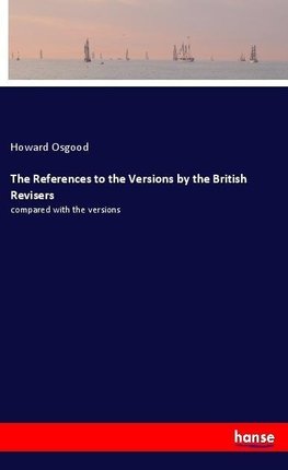 The References to the Versions by the British Revisers