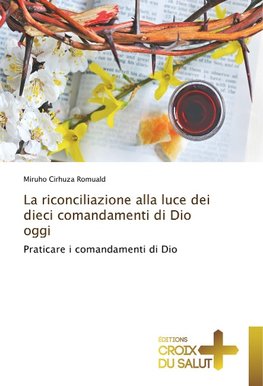 La riconciliazione alla luce dei dieci comandamenti di Dio oggi