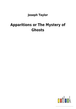 Apparitions or The Mystery of Ghosts