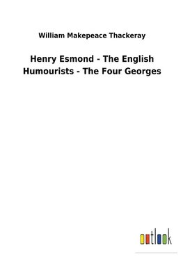 Henry Esmond - The English Humourists - The Four Georges