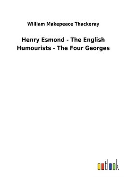 Henry Esmond - The English Humourists - The Four Georges