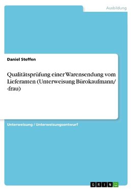 Qualitätsprüfung einer Warensendung vom Lieferanten (Unterweisung Bürokaufmann/ -frau)