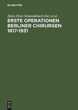 Erste Operationen Berliner Chirurgen 1817-1931