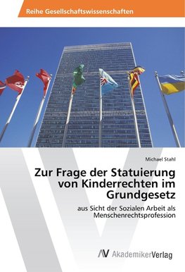 Zur Frage der Statuierung von Kinderrechten im Grundgesetz