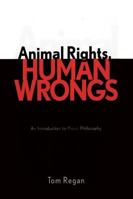 Animal Rights, Human Wrongs