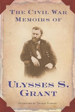 The Civil War Memoirs of Ulysses S. Grant