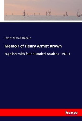 Memoir of Henry Armitt Brown