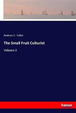 The Small Fruit Culturist