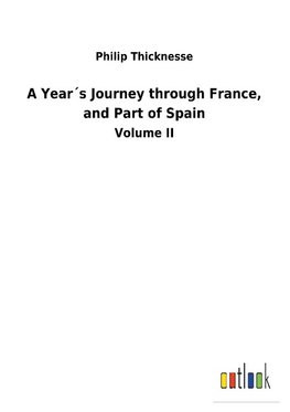 A Year´s Journey through France, and Part of Spain