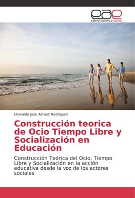 Construcción teorica de Ocio Tiempo Libre y Socialización en Educación