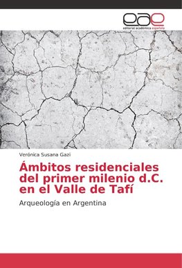 Ámbitos residenciales del primer milenio d.C. en el Valle de Tafí