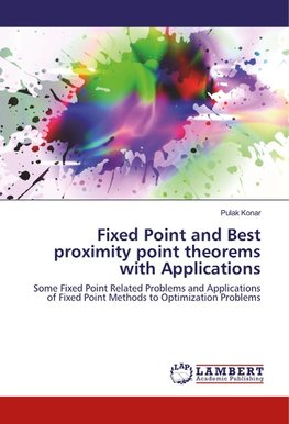 Fixed Point and Best proximity point theorems with Applications