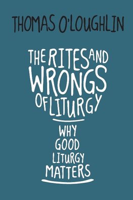 Rites and Wrongs of Liturgy