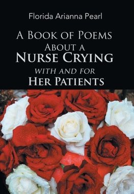 A Book of Poems About a Nurse Crying with and for Her Patients