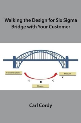 Walking the Design for Six Sigma Bridge with Your Customer