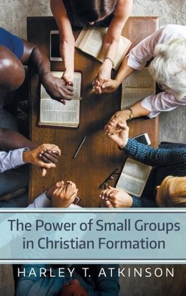 The Power of Small Groups in Christian Formation