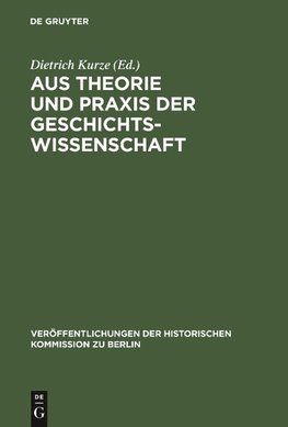 Aus Theorie und Praxis der Geschichtswissenschaft