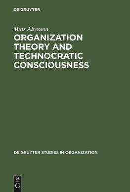 Organization Theory and Technocratic Consciousness