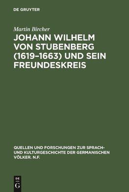 Johann Wilhelm von Stubenberg (1619-1663) und sein Freundeskreis