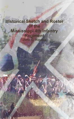 Historical Sketch and Roster of the Mississippi 4th Infantry Regiment