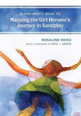 Therapist's Guide to Mapping the Girl Heroine's Journey in Sandplay